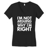 i'm not arguing i'm simply explaining why i'm right Women's V-Neck T-Shirt