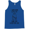 i work hard so my cat can live a better life Tank Top