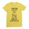 i work hard so my cat can live a better life Ladies Fitted T-Shirt