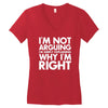 i'm not arguing i'm simply explaining why i'm right Women's V-Neck T-Shirt