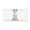 i work hard so my cat can live a better life License Plate