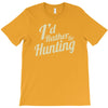 i'd rather be hunting T-Shirt