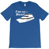 i'm on a boat T-Shirt