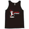 i tried it at home Tank Top