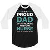 i'm a proud dad of freaking awesome nurse 3/4 Sleeve Shirt