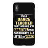 i'm a dance teacher, that means i'm creative cool passionate &amp; a littl iPhoneX Case