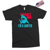 im a lawyer Exclusive T-shirt