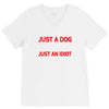 its not just a dog youre just an idiot V-Neck Tee