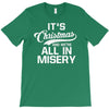 it's christmas and we're all in misery T-Shirt