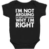 i'm not arguing i'm simply explaining why i'm right Baby Bodysuit