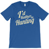 i'd rather be hunting T-Shirt