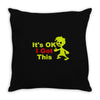 it's ok i got this Throw Pillow