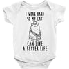 i work hard so my cat can live a better life Baby Bodysuit