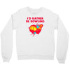 id rather be bowling Crewneck Sweatshirt