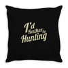 i'd rather be hunting Throw Pillow