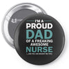 i'm a proud dad of freaking awesome nurse Pin-back button