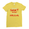 i'm not short awesome Ladies Fitted T-Shirt