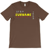 it's a surname thing T-Shirt