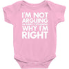 i'm not arguing i'm simply explaining why i'm right Baby Bodysuit