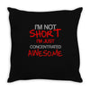 i'm not short awesome Throw Pillow