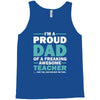 i'm a proud dad of a freaking awesome teacher. (yes she bought me this Tank Top