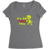 it's ok i got this Women's Triblend Scoop T-shirt