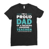 i'm a proud dad of a freaking awesome teacher. (yes she bought me this Ladies Fitted T-Shirt
