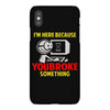 i'm here because you broke something iPhoneX Case