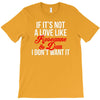 if it's not a love like roseanne &amp; dan i don't want it T-Shirt