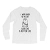 i work hard so my cat can live a better life Long Sleeve Shirts