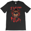 i survived five nights at freddy's pizzeria T-Shirt