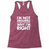 i'm not arguing i'm simply explaining why i'm right Racerback Tank