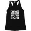 i'm not arguing i'm simply explaining why i'm right Racerback Tank