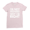 i'm not arguing i'm simply explaining why i'm right Ladies Fitted T-Shirt