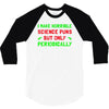imake horrible since puns but only periodicaly 3/4 Sleeve Shirt