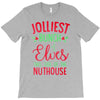 jolliest bunch of elves this side of the nuthouse T-Shirt