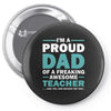 i'm a proud dad of a freaking awesome teacher. (yes she bought me this Pin-back button
