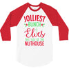 jolliest bunch of elves this side of the nuthouse 3/4 Sleeve Shirt