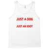 its not just a dog youre just an idiot Tank Top