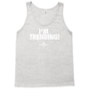 i'm trending! Tank Top