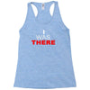 i was there Racerback Tank
