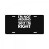 i'm not arguing i'm simply explaining why i'm right License Plate