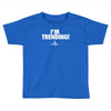 i'm trending! Toddler T-shirt