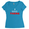i was there Women's Triblend Scoop T-shirt