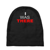 i was there Baby Beanies