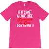 if it's not a love like roseanne &amp; dan i don't want it T-Shirt