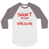 i'm not short awesome 3/4 Sleeve Shirt