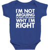 i'm not arguing i'm simply explaining why i'm right Baby Bodysuit