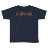 we come in peace Toddler T-shirt