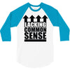 lacking common sense 3/4 Sleeve Shirt